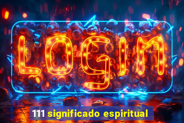 111 significado espiritual